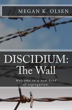 portada Discidium: The Wall: Welcome to a new kind of segregation.