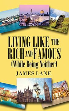 portada Living Like the Rich and Famous (While Being Neither) (in English)