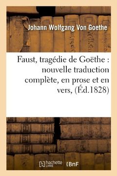 portada Faust, Tragedie de Goethe: Nouvelle Traduction Complete, En Prose Et En Vers, (Ed.1828) (Litterature) (French Edition)
