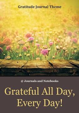 portada Grateful All Day, Every Day! / Gratitude Journal Theme (en Inglés)