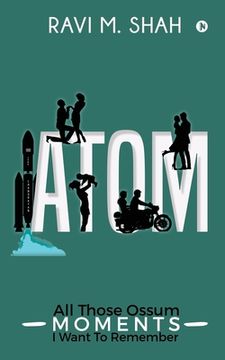 portada Atom: All Those Ossum Moments I Want To Remember (en Inglés)