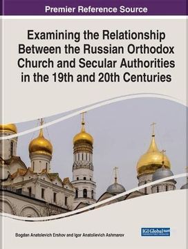 portada Examining the Relationship Between the Russian Orthodox Church and Secular Authorities in the 19Th and 20Th Centuries (en Inglés)