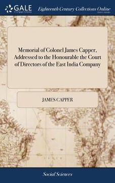 portada Memorial of Colonel James Capper, Addressed to the Honourable the Court of Directors of the East India Company (en Inglés)