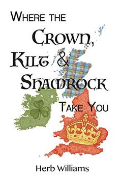 portada Where the Crown, Kilt, & Shamrock Take you [Idioma Inglés] (en Inglés)