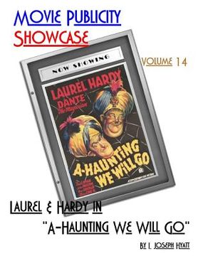 portada Movie Publicity Showcase Volume 14: Laurel and Hardy in "A-Haunting We Will Go" (in English)