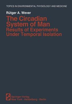 portada The Circadian System of Man: Results of Experiments Under Temporal Isolation (en Inglés)