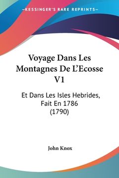 portada Voyage Dans Les Montagnes De L'Ecosse V1: Et Dans Les Isles Hebrides, Fait En 1786 (1790) (en Francés)