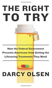 portada The Right To Try: How the Federal Government Prevents Americans from Getting the Life-Saving Treatments They Need