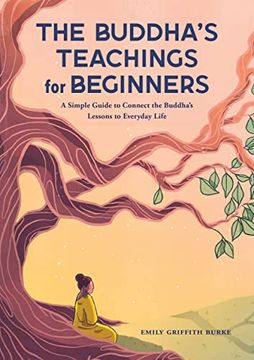 portada The Buddha'S Teachings for Beginners: A Simple Guide to Connect the Buddha'S Lessons to Everyday Life (en Inglés)