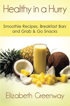 portada Healthy in a Hurry: Smoothie Recipes, Breakfast Bars and Grab & Go Snacks
