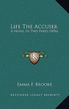 portada life the accuser: a novel in two parts (1896) (en Inglés)