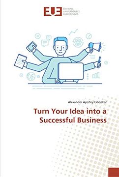 portada Turn Your Idea Into a Successful Business (en Inglés)