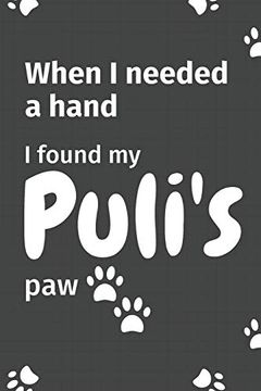 portada When i Needed a Hand, i Found my Puli's Paw: For Puli Puppy Fans (en Inglés)