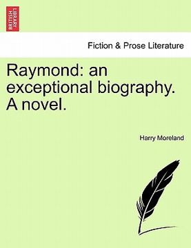 portada raymond: an exceptional biography. a novel. (en Inglés)