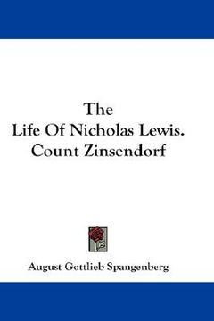 the life of nicholas lewis. count zinsendorf (en Inglés)