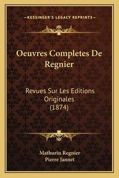 portada Oeuvres Completes De Regnier: Revues Sur Les Editions Originales (1874) (en Francés)