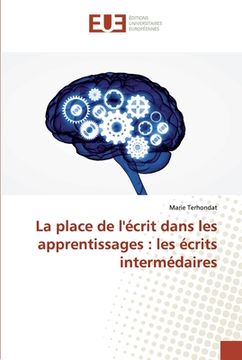 portada La place de l'écrit dans les apprentissages: les écrits intermédaires (in French)