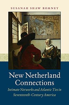portada New Netherland Connections: Intimate Networks and Atlantic Ties in Seventeenth-Century America (Published by the Omohundro Institute of Early American ... and the University of North Carolina Press) (in English)
