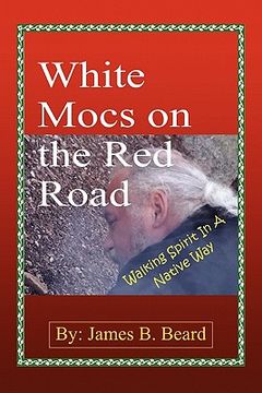 portada white mocs on the red road / walking spirit in a native way (en Inglés)