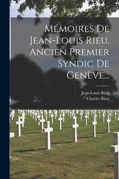 portada Mémoires De Jean-louis Rieu, Ancien Premier Syndic De Genève... (en Francés)
