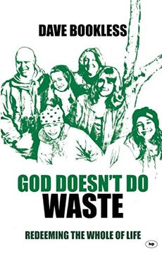 portada God Doesn'T do Waste: Redeeming the Whole of Life (en Inglés)