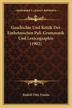 portada Geschichte Und Kritik Der Einheimschen Pali-Grammatik Und Lexicographie (1902) (en Alemán)