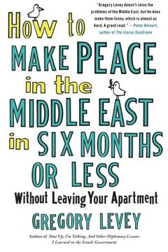 portada How to Make Peace in the Middle East in six Months or Less: Without Leaving Your Apartment (in English)