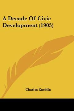 portada a decade of civic development (1905) (in English)