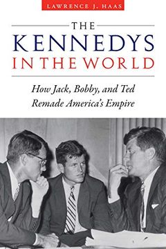 portada Kennedys in the World: How Jack, Bobby, and ted Remade America’S Empire (en Inglés)