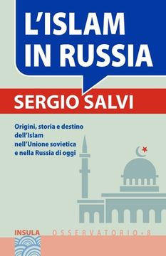 portada L'Islam in Russia: Origini, storia e destino dell'Islam nell'Unione sovietica e nella Russia di oggi (en Italiano)