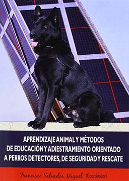 portada Aprendizaje Animal y Métodos de Educación y Adiestramiento Orientado a Perros Detectores, de Seguridad y Rescate (in Spanish)