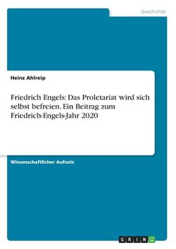 portada Friedrich Engels: Das Proletariat wird sich selbst befreien. Ein Beitrag zum Friedrich-Engels-Jahr 2020 (en Alemán)