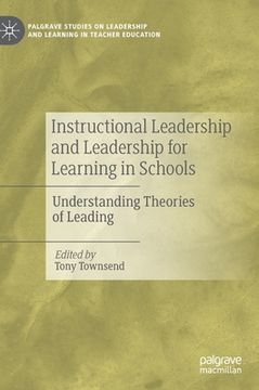 portada Instructional Leadership and Leadership for Learning in Schools: Understanding Theories of Leading (en Inglés)
