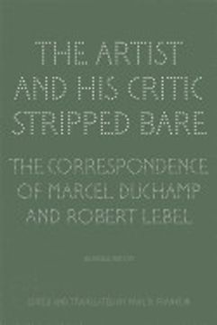portada The Artist and His Critic Stripped Bare: The Correspondence of Marcel Duchamp and Robert Lebel, Bilingual Edition (en Francés)