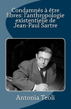 portada Condamnés à être libres: l'anthropologie existentielle de Jean-Paul Sartre (en Francés)