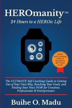 portada HEROmanity: 24 Hours to a HEROic Life: The Ultimate Self-Coaching Guide to Getting Out of Your Own Way, Reaching Your Goals, and F (in English)