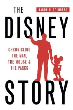 portada The Disney Story: Chronicling the Man, the Mouse and the Parks (in English)