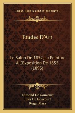 portada Etudes D'Art: Le Salon De 1852, La Peinture A L'Exposition De 1855 (1893) (in French)