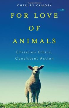 portada For Love of Animals: Christian Ethics, Consistent Action