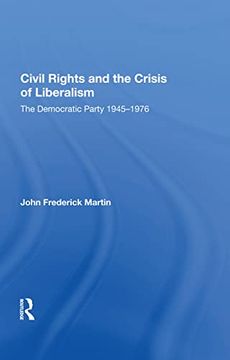 portada Civil Rights and the Crisis of Liberalism: The Democratic Party 1945-1976 (en Inglés)