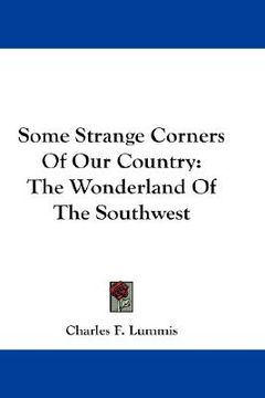 portada some strange corners of our country: the wonderland of the southwest (in English)