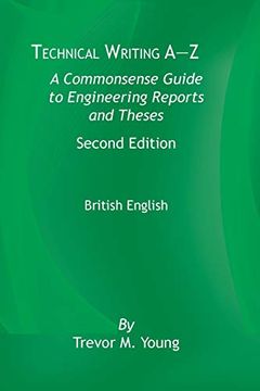 portada Technical Writing A-Z: A Common Sense Guide to Engineering Reports and Theses, British English, Second Edition (en Inglés)