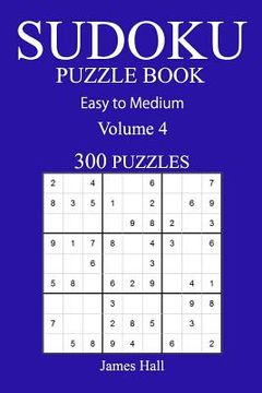 portada 300 Easy to Medium Sudoku Puzzle Book: Volume 4 (en Inglés)