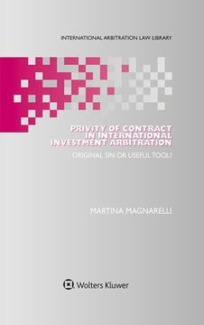 portada Privity of Contract in International Investment Arbitration: Original Sin or Useful Tool? (en Inglés)
