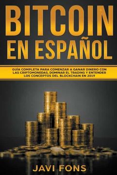 portada Bitcoin en Español: Guía Completa para Comenzar a ganar dinero con las Criptomonedas, dominar el Trading y entender los conceptos del Bloc
