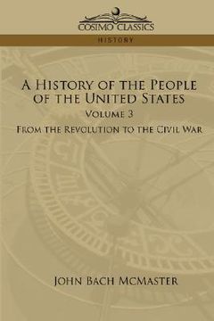 portada a history of the people of the united states: volume 3 - from the revolution to the civil war (en Inglés)