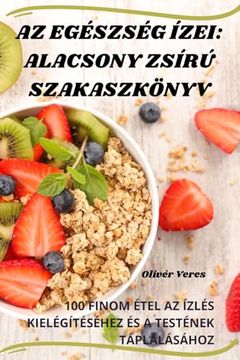 portada AZ Egészség Ízei: Alacsony Zsírú Szakaszkönyv (en Húngaro)