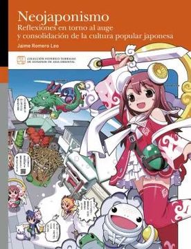 portada Neojaponismo. Reflexiones en Torno al Auge y Consolidacion de la Cultura Popular Japonesa