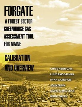 portada ForGATE-A Forest Sector Greenhous Gas Assessment Tool for Maine: Calibration and Overview (en Inglés)