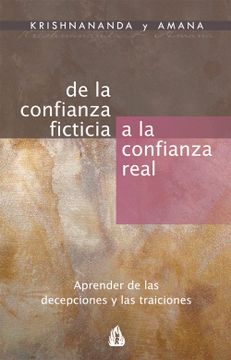 portada De la Confianza Ficticia a la Confianza Real: Aprender de las Decepciones y de las Traiciones (in Spanish)